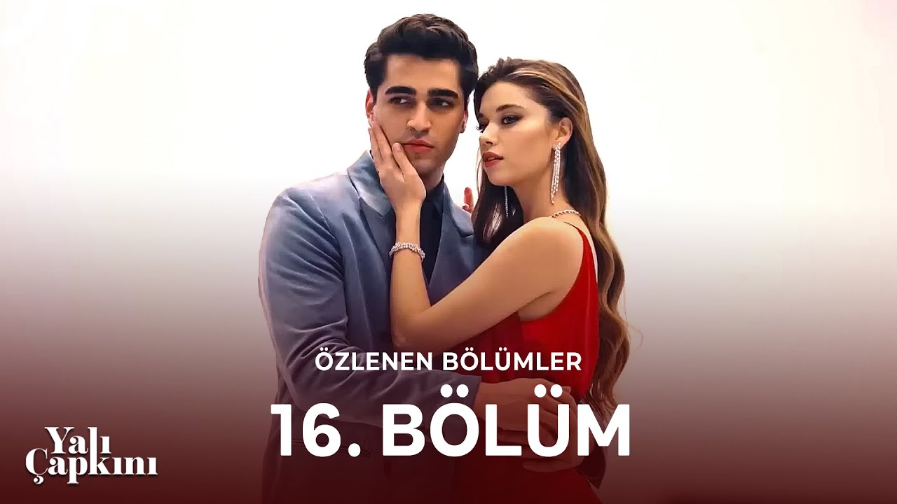 Yalı &Ccedil;apkını &Ouml;zlenen B&ouml;l&uuml;mler 16. B&ouml;l&uuml;m | Masallardan Fırlamış Bir Aşk