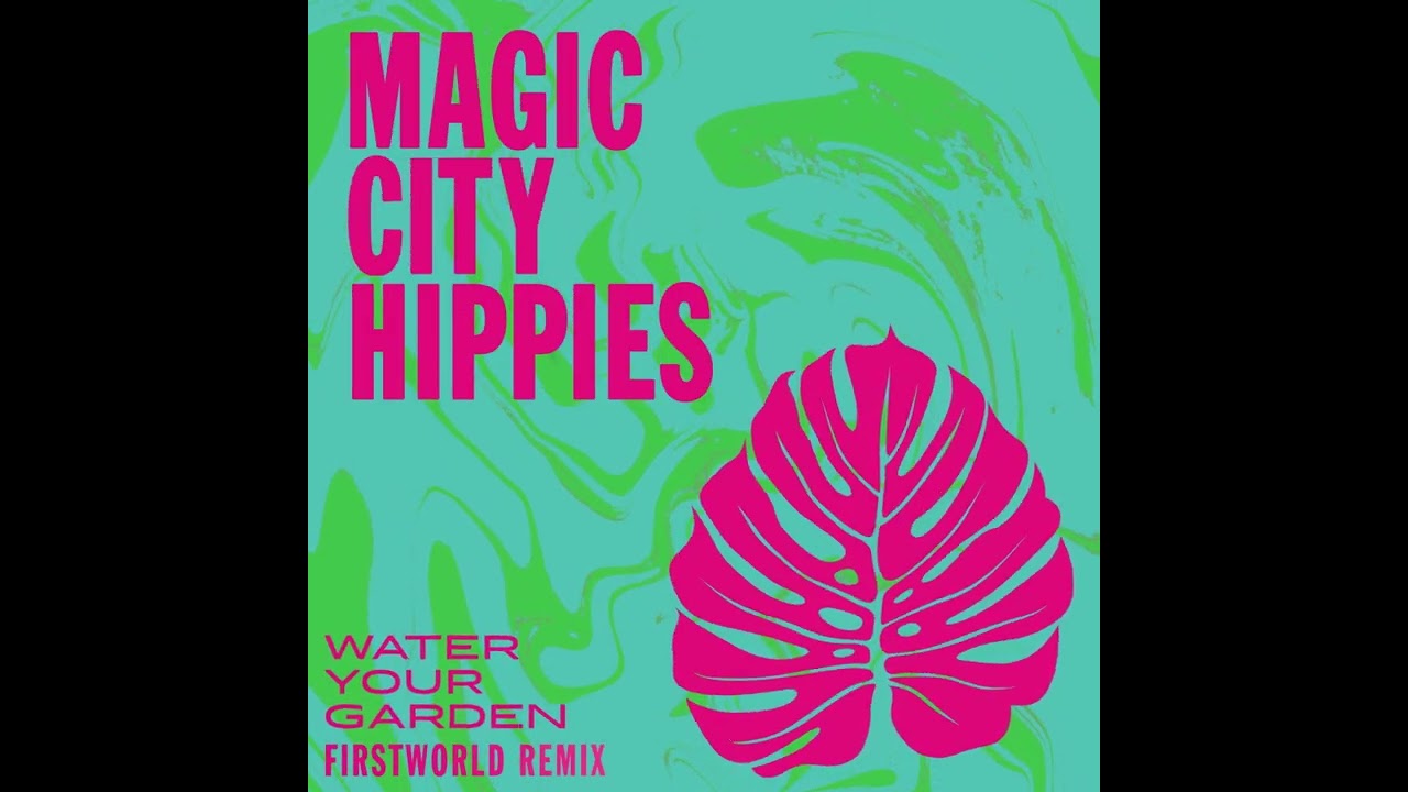 Magic City Hippies - Water Your Garden (FIRSTWORLD Remix)