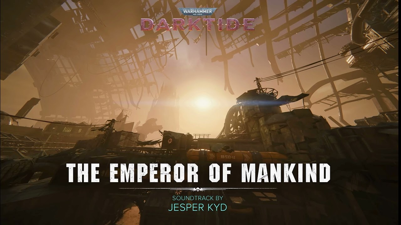 Warhammer 40,000  Darktide OST - The Emperor of Mankind