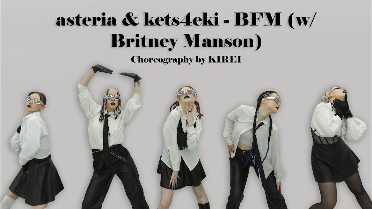 asteria & kets4eki - BFM (w/ Britney Manson) Choreography by KIREI