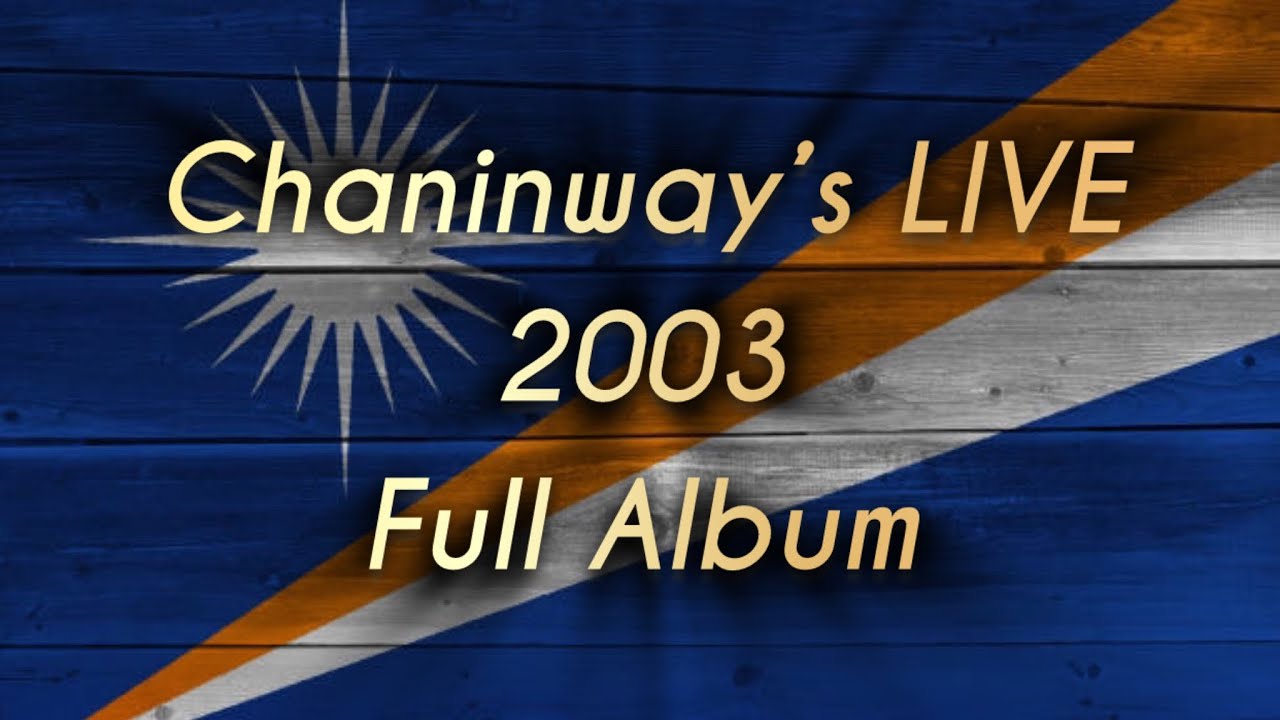 Chaninway | LIVE 2003 Full Album | Marshallese songs