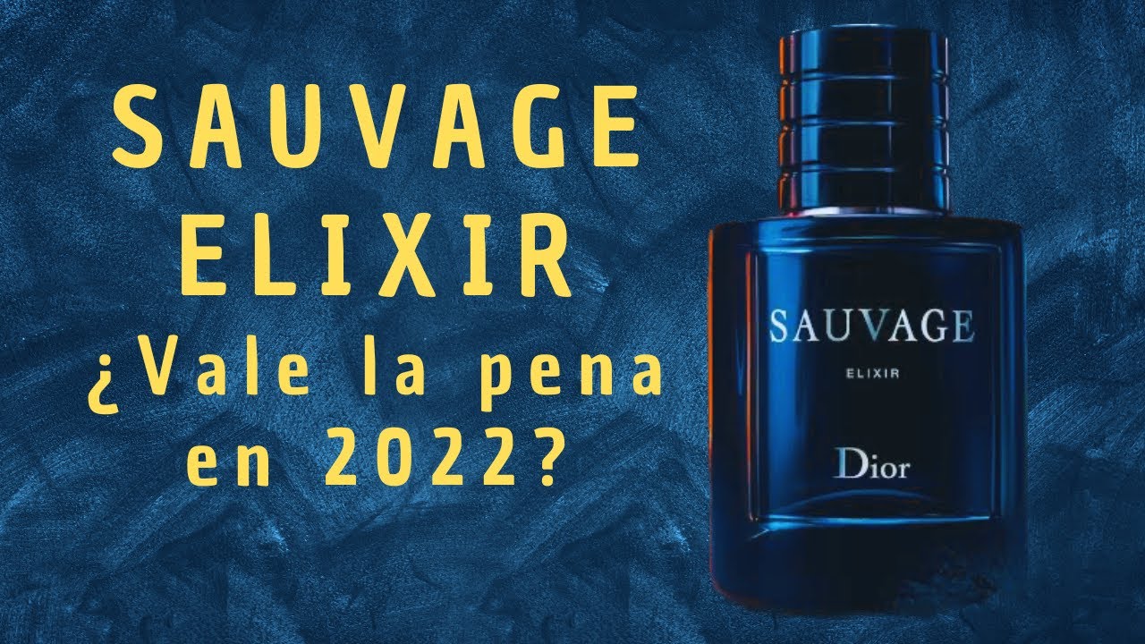 Sauvage Elixir ¿Vale la pena en 2022?