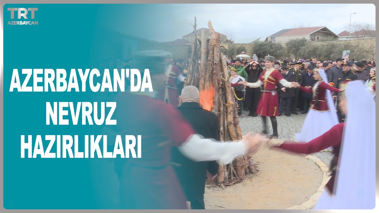 AZERBAYCAN'DA NEVRUZ HAZIRLIKLARI