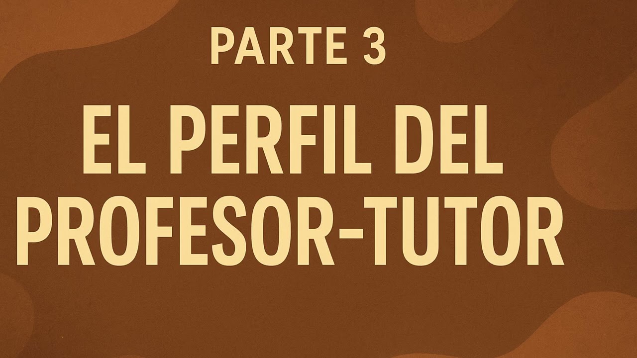 Sociedad: El perfil profesor-tutor | Competencias clave, comunicación y autenticidad docente (3/6)