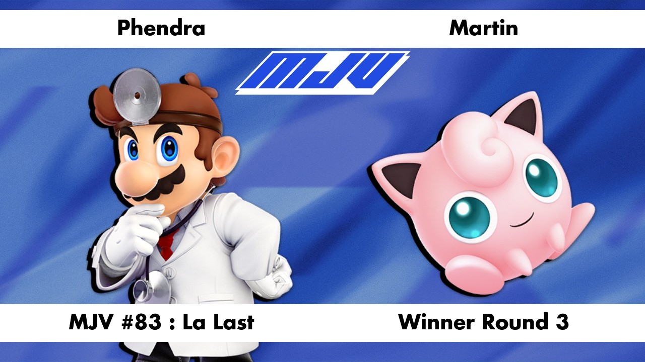 MJV #83 : La Last - Phendra (Dr Mario) Vs. Martin (Jigglypuff) - Winner Round 3