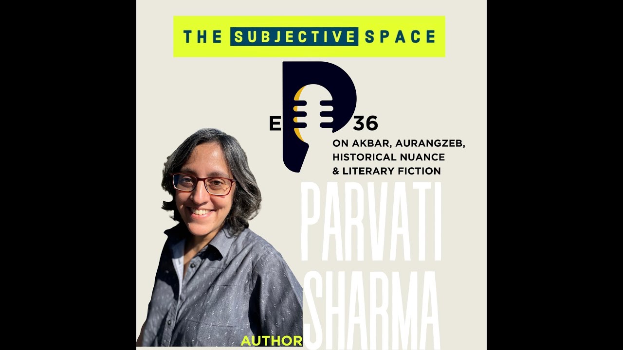 Ep. 36 - On Akbar, Aurangzeb, Historical Nuance & Literary Fiction w/ Parvati Sharma