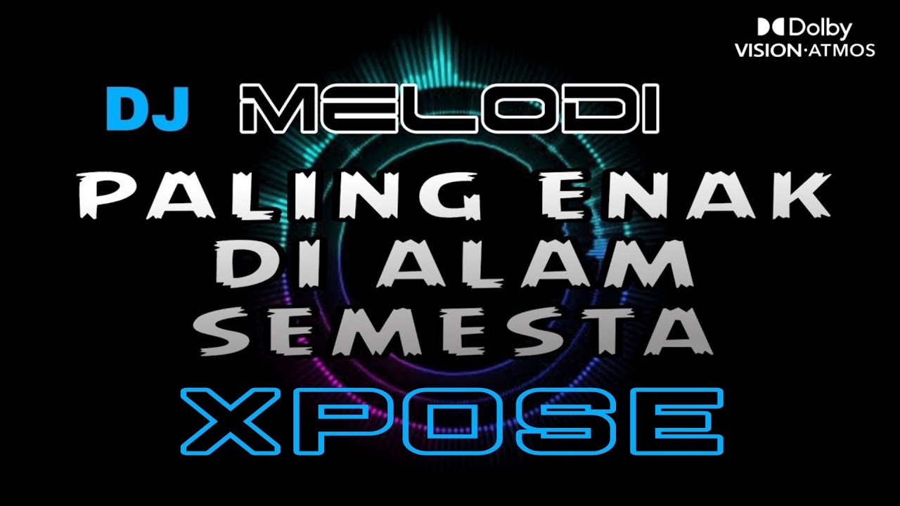 DJ XPOSE DJ MELODI PALING ENAK DI ALAM SEMESTA MELODI VIRAL TIKTOK