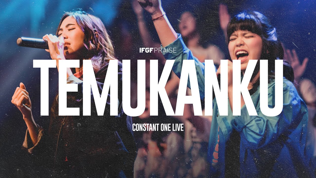TEMUKANKU / IFGF PRAISE / CONSTANT ONE LIVE