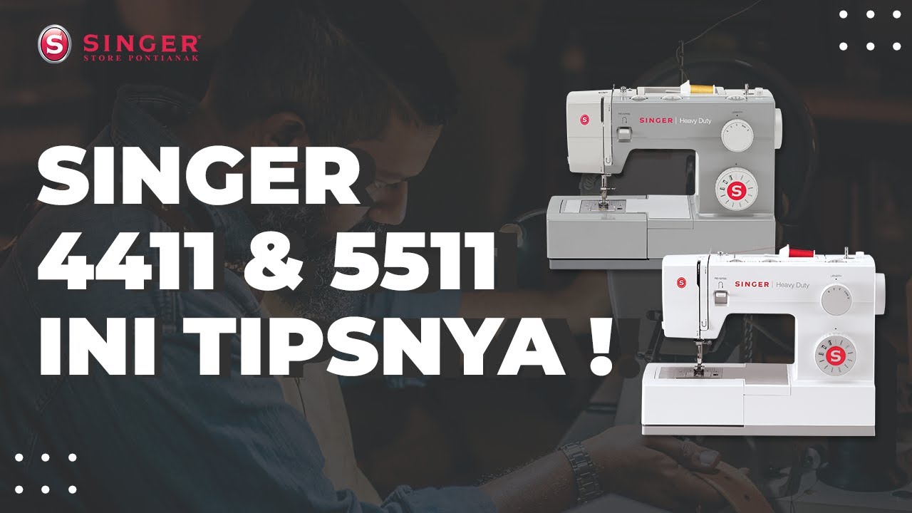 Tips Penggunaan Singer 4411 & 5511