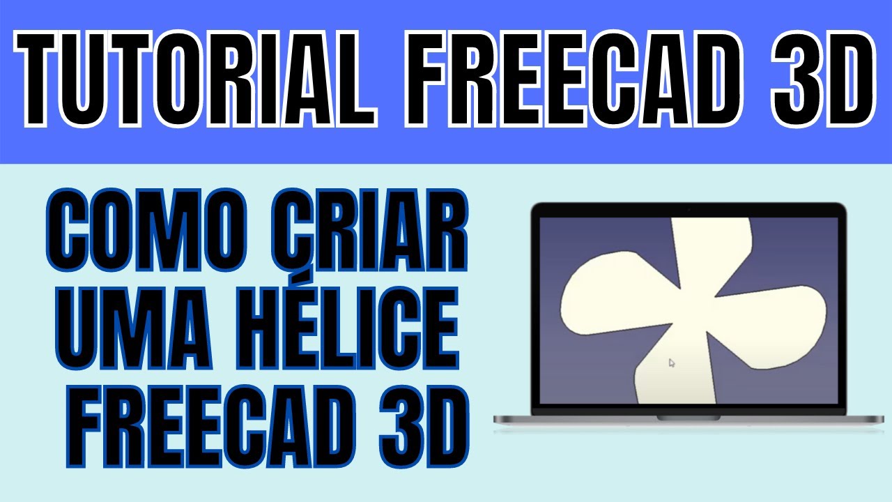 Tutorial FreeCAD Como criar uma hélice simples no FreeCAD 3d