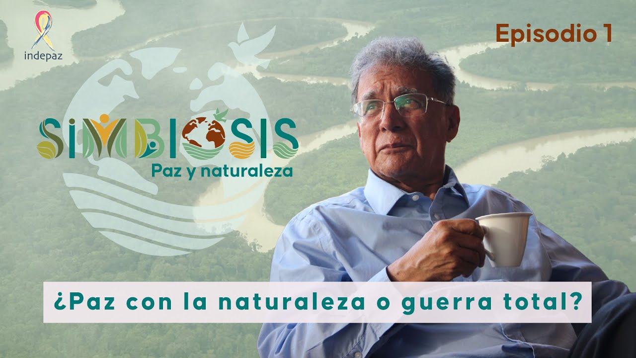 Simbiosis: Paz y Naturaleza  - Episodio Uno - ¿Paz con la Naturaleza o Guerra Total?