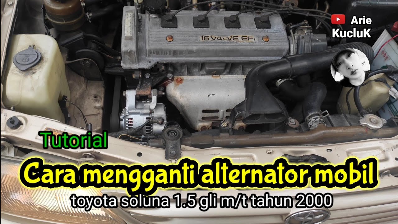 cara mengganti alternator mobil toyota soluna 1.5 gli m/t tahun 2000 - tutorial