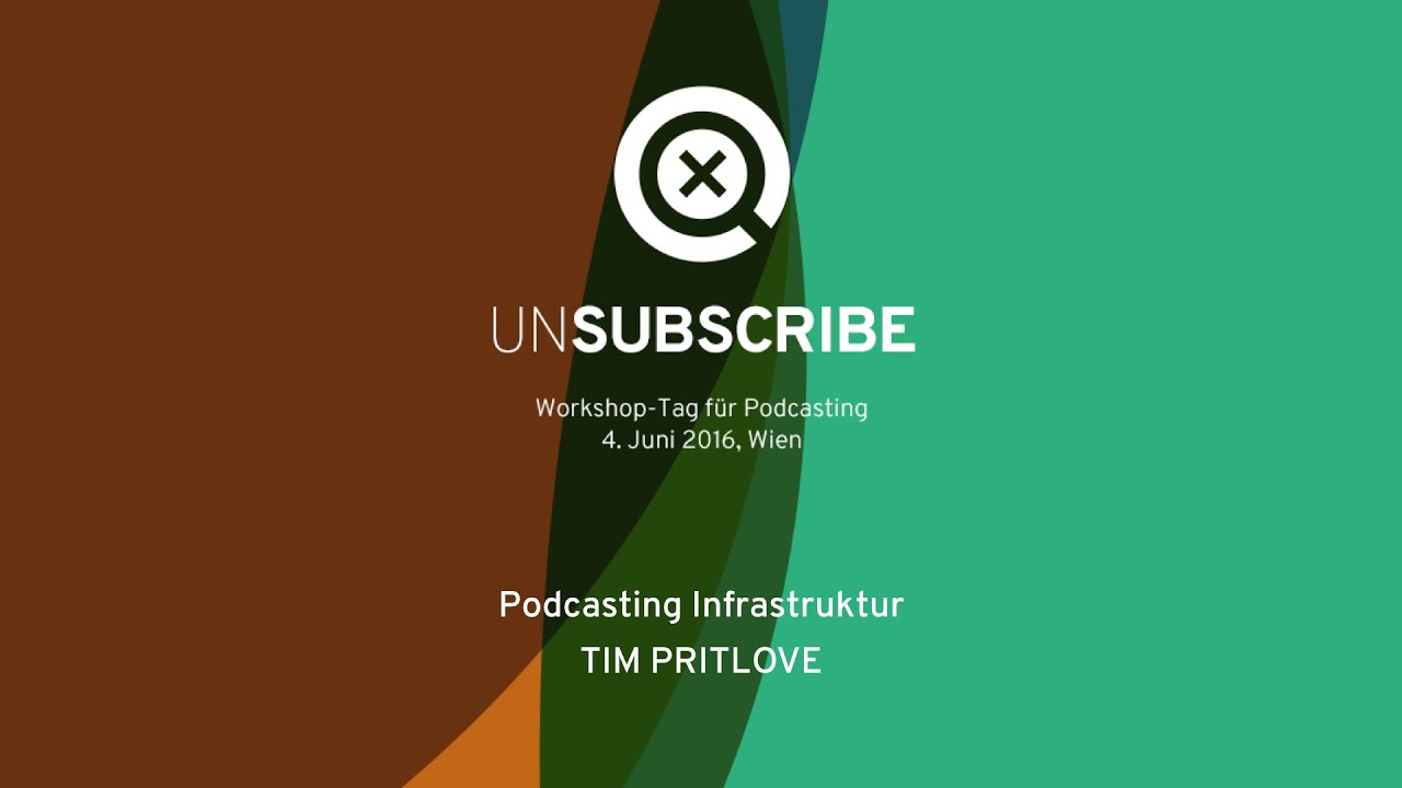 UNSUBSCRIBE: Podcasting Infrastruktur (Tim Pritlove)