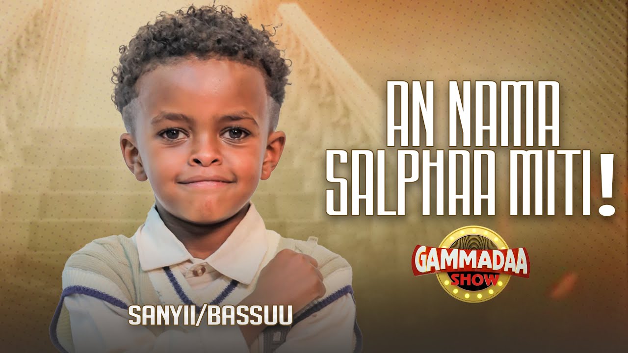 “Yeroo hedduu waan nyaadhu dhabneerra”” #Sanyii/A#Basuufiqaad on GAMMADAA SHOW 2025