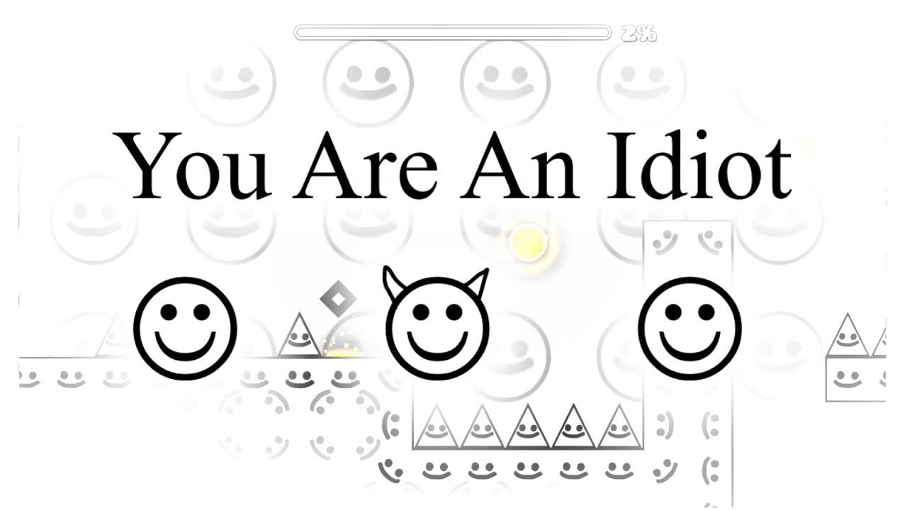 YOU ARE AN IDOIT UPDATE VERIFIED (you are an idiot level)