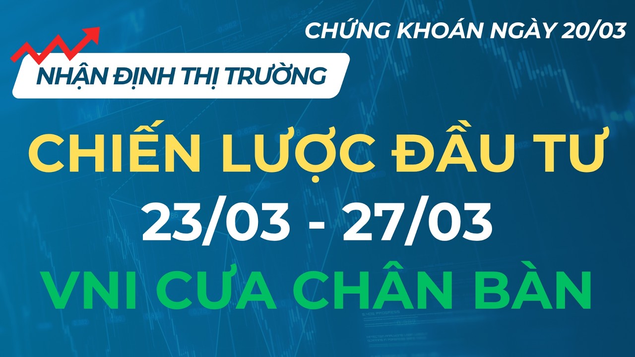 VNINDEX THỦNG ĐÁY VÀ HÀNH ĐỘNG | CHIẾN LƯỢC ĐẦU TƯ 23/03 - 27/03