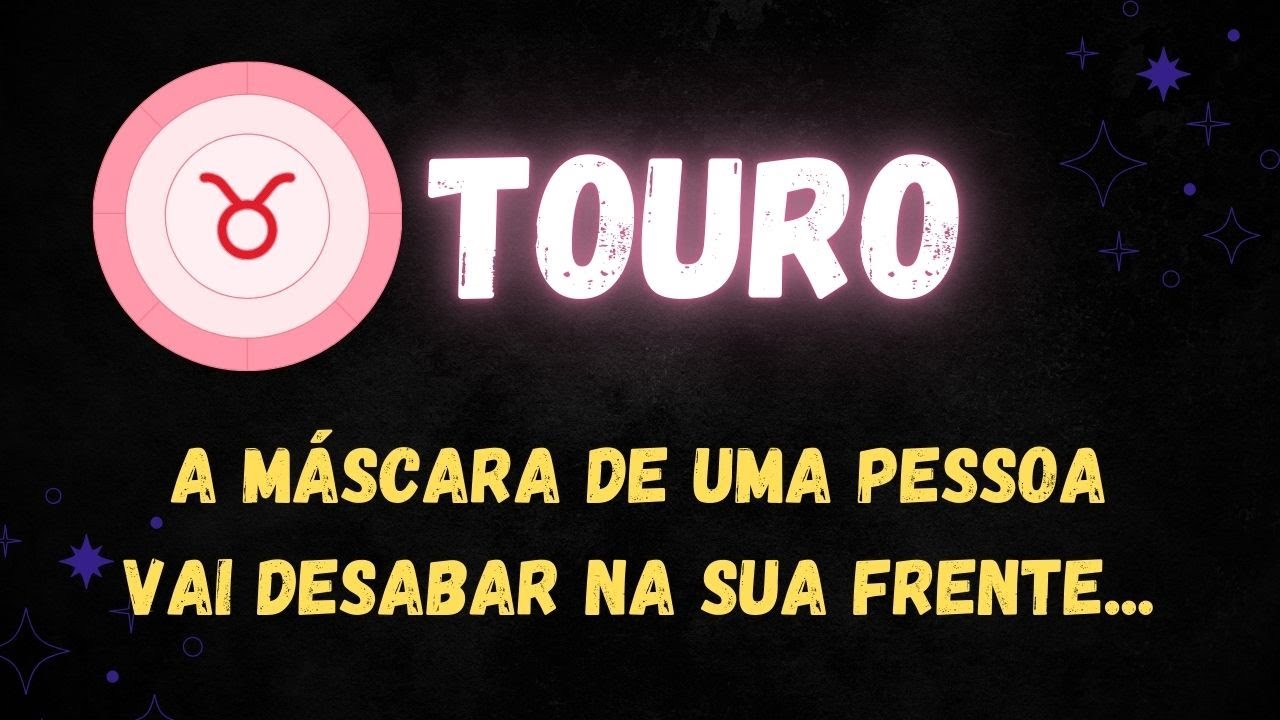 ♉️TOURO🎭A MÁSCARA DE UMA PESSOA VAI DESABAR NA SUA FRENTE...