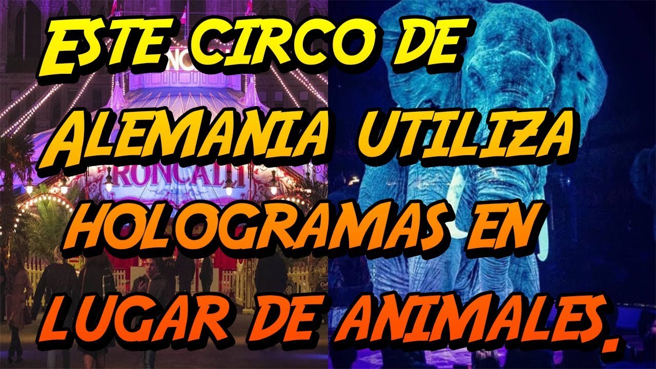 Este circo de Alemania utiliza hologramas en lugar de animales.