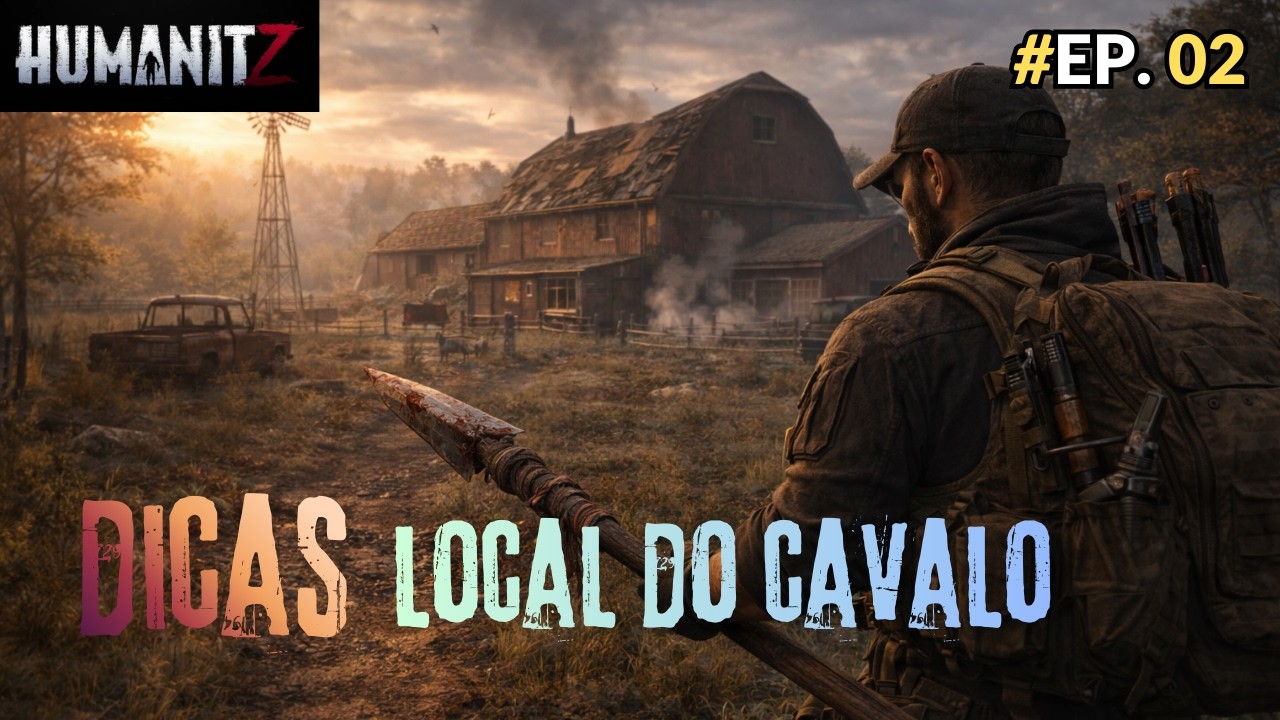 EP 02 HumanitZ: Dicas Possíveis Locais do Cavalo | Atualização 1.0