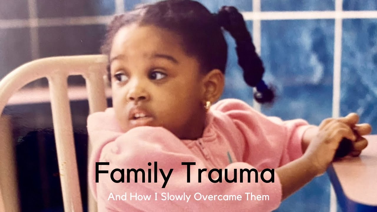 FAMILY TRAUMA - My Experience And How I Slowly Overcame Them + Tips