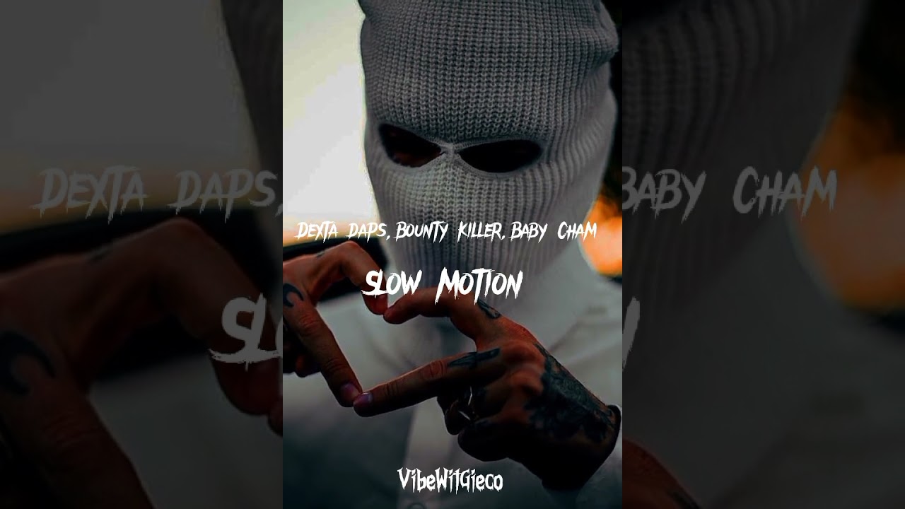 Bounty killer, Dexta daps,  Baby Cham - Slow Motion (Slowed)