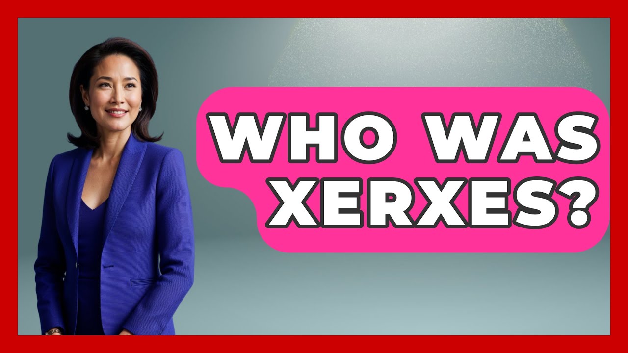 Who Was Xerxes? - Archaeology Quest