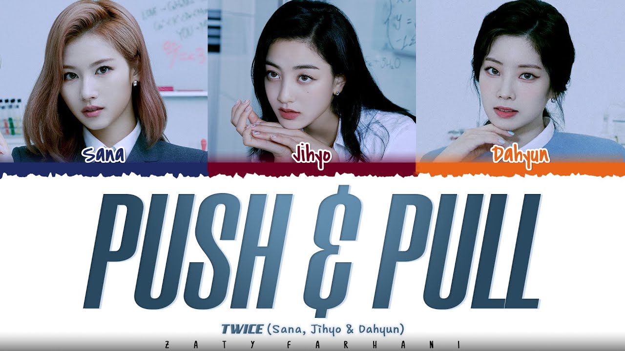 TWICE (JIHYO,SANA,DAHYUN) - 'PUSH & PULL' Lyrics [Color Coded_Han_Rom_Eng]
