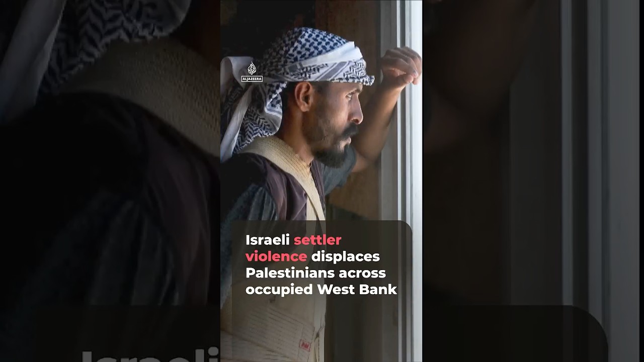 Israeli settler violence displaces Palestinians across occupied West Bank | #ajshorts