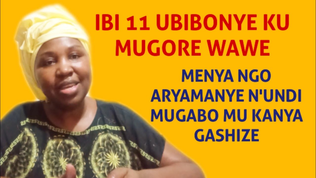 IBIMENYETSO 11 BYEREKANA KO UMUGORE AVUYE KUGUCA INYUMA MU KANYA GASHIZE