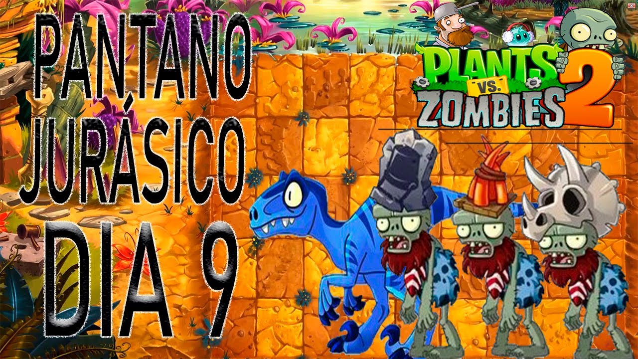 Plantas vs Zombies 2 Pantano del jurasico Dia 9