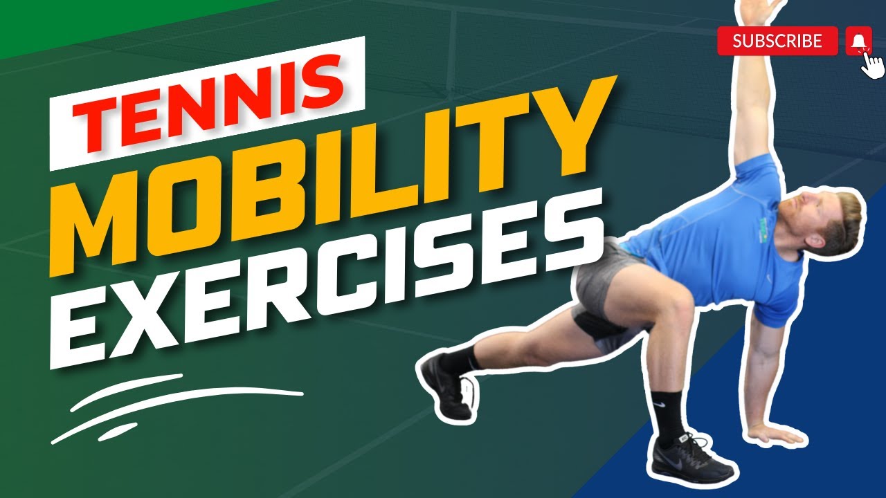 Tennis Mobility Exercises - Flexibility and Injury Prevention