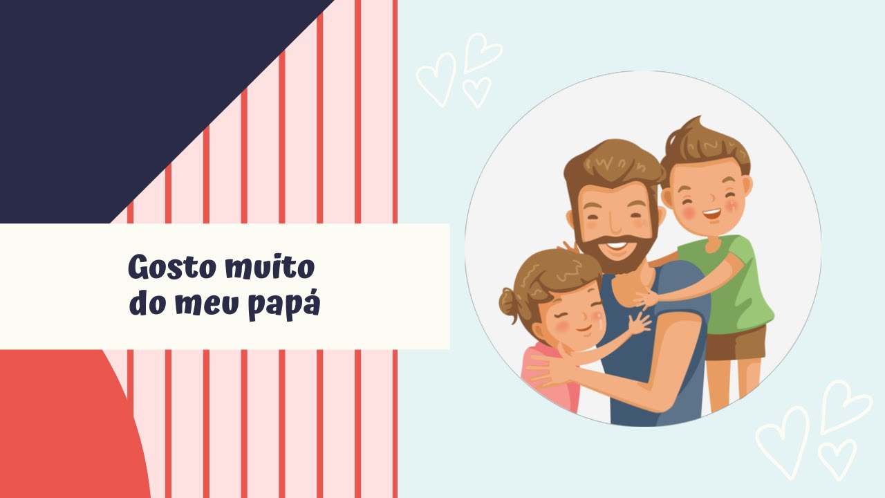 Gosto muito do meu pap&aacute; - Can&ccedil;&atilde;o Dia do Pai