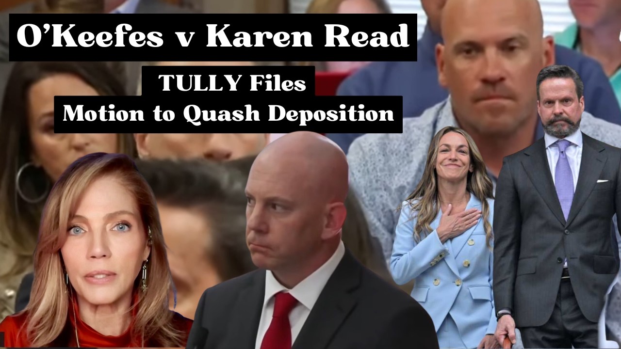 TULLY : I'm RETIRED, LEAVE ME ALONE! Motion to Quash Subpoena in O'Keefe v Karen Read Case