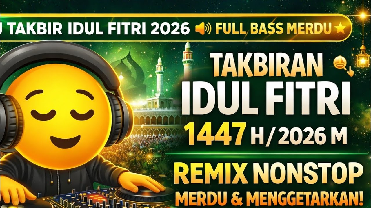 🕌 TAKBIRAN IDUL FITRI 1447 H / 2026 M | DJ TAKBIR FULL BASS MERDU MALAM SYAWAL 🔥#TAKBIRAN #IDULFITRI