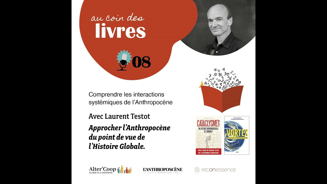 Approcher l'Anthropoc&egrave;ne depuis l'Histoire Globale avec Laurent Testot