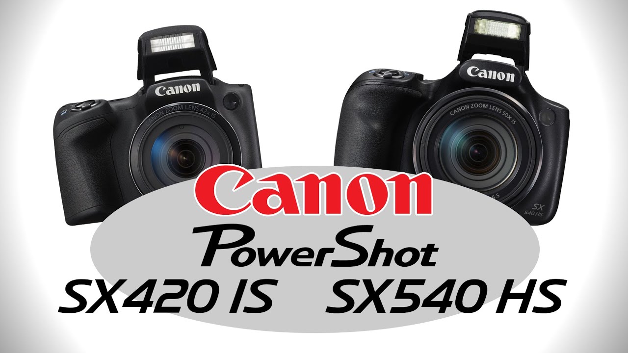 Canon PowerShot SX420 IS & SX540 HS - First Look by Cameta Camera