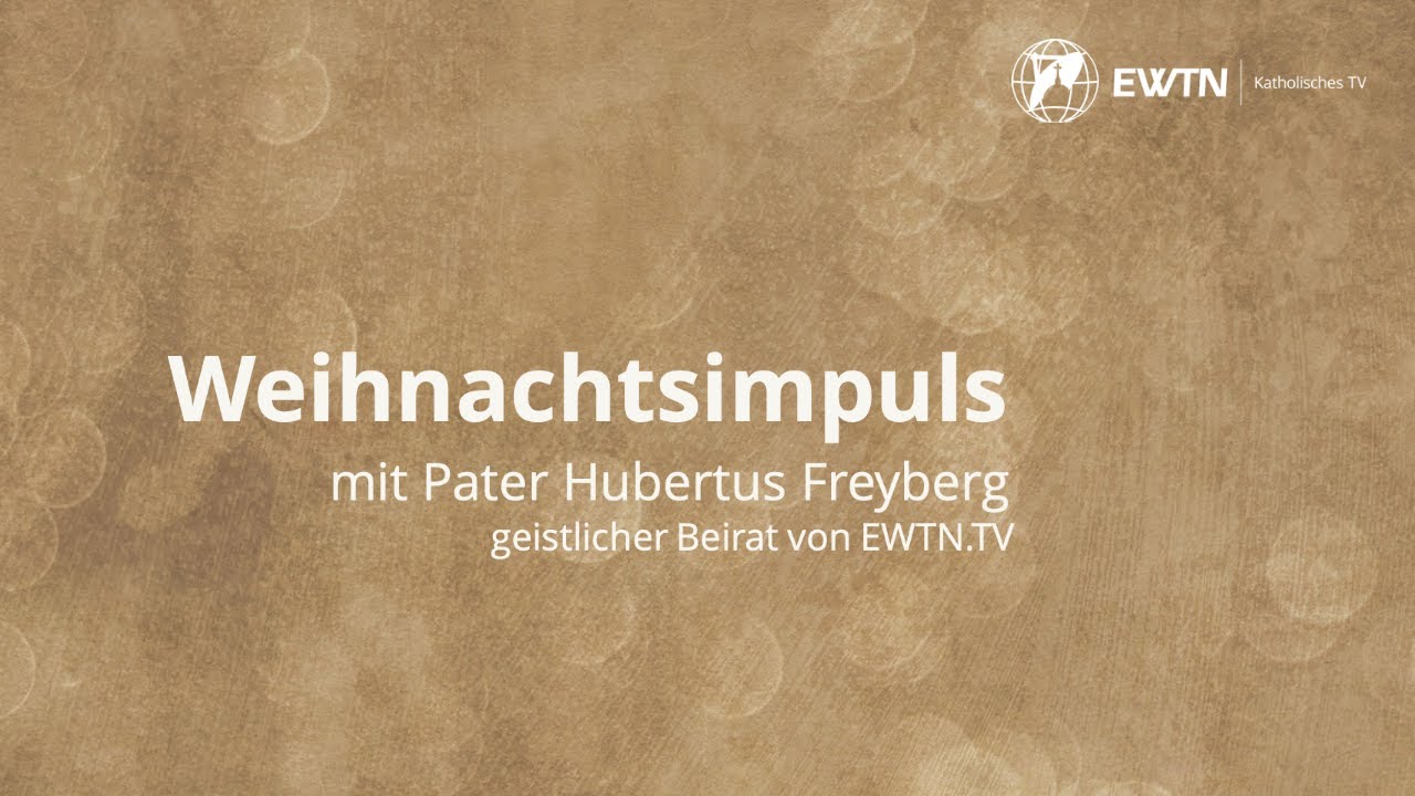 Weihnachtsimpuls von Pater Hubertus Freyberg