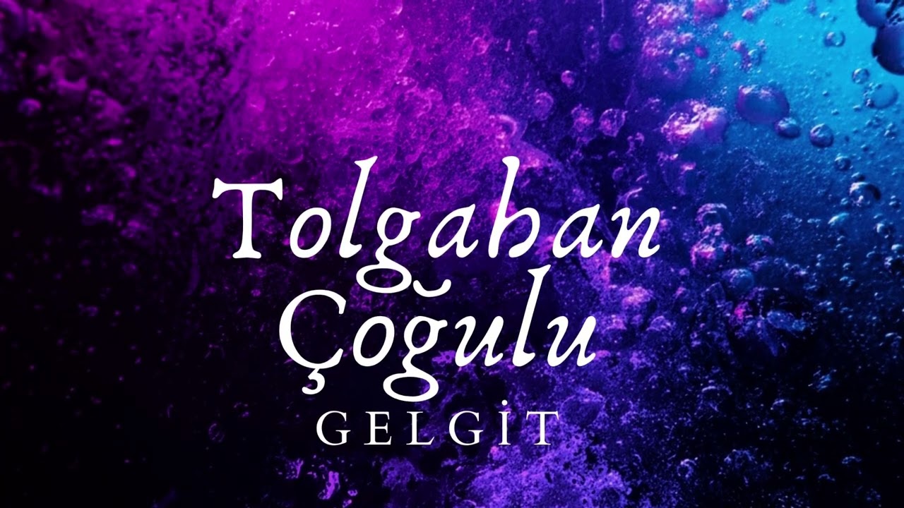 Gelgit | Tolgahan Çoğulu