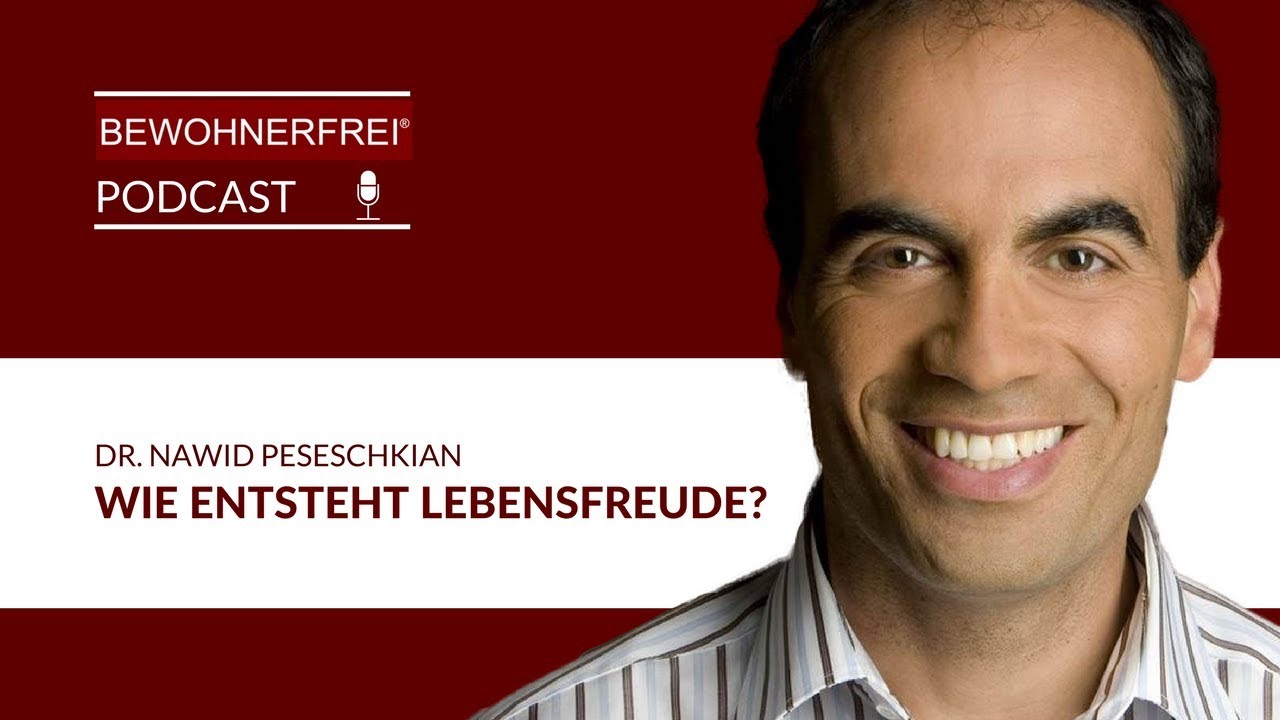 Wie entsteht Lebensfreude? - Dr. Nawid Peseschkian | Tobias Beck