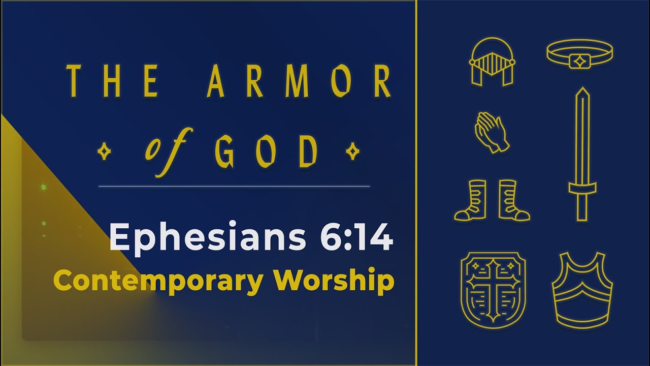 The Armor of God | Dress for Battle - Part 1 | Ephesians 6:14 (Contemporary Worship)