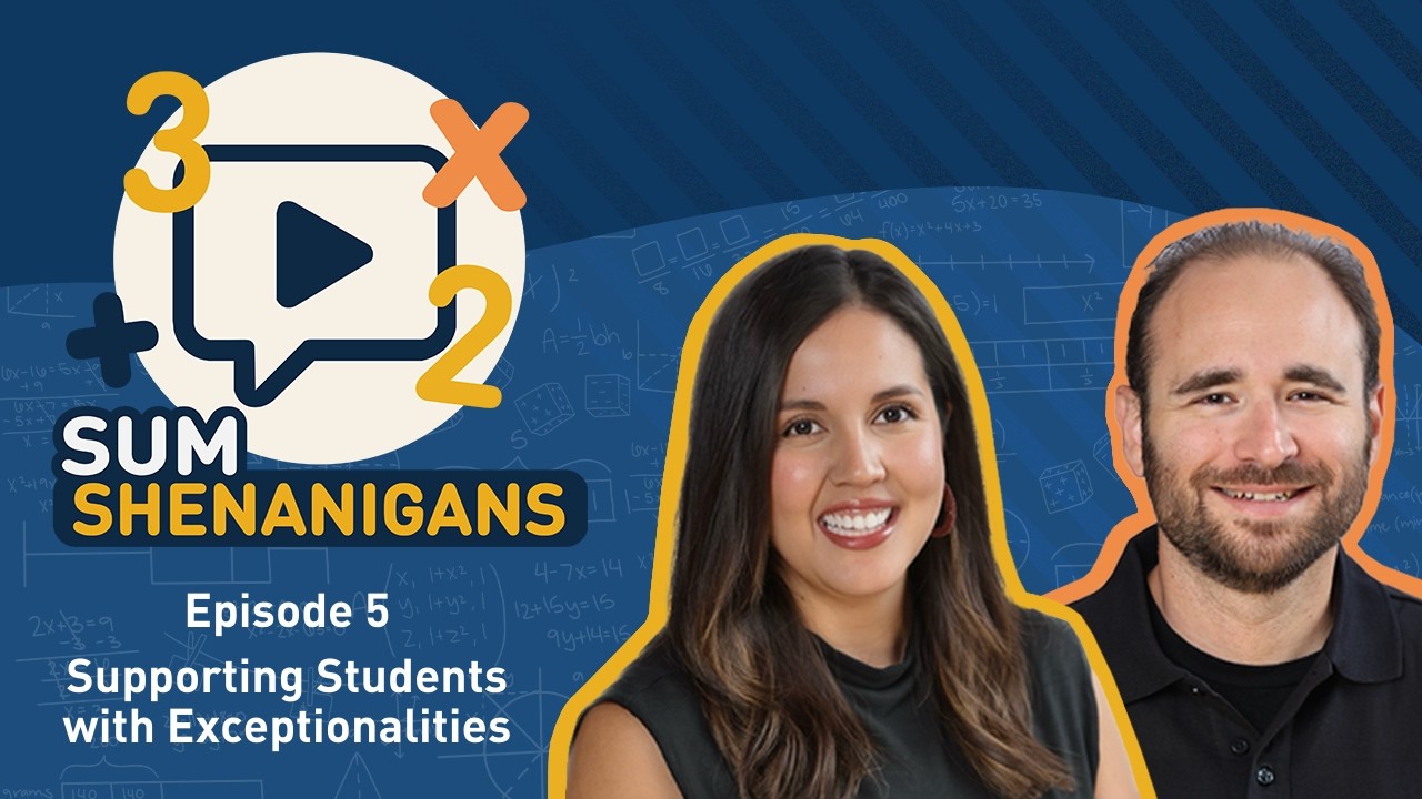 Sum Shenanigans Episode 5 - Universal Access:  Supporting Students With Exceptionalities