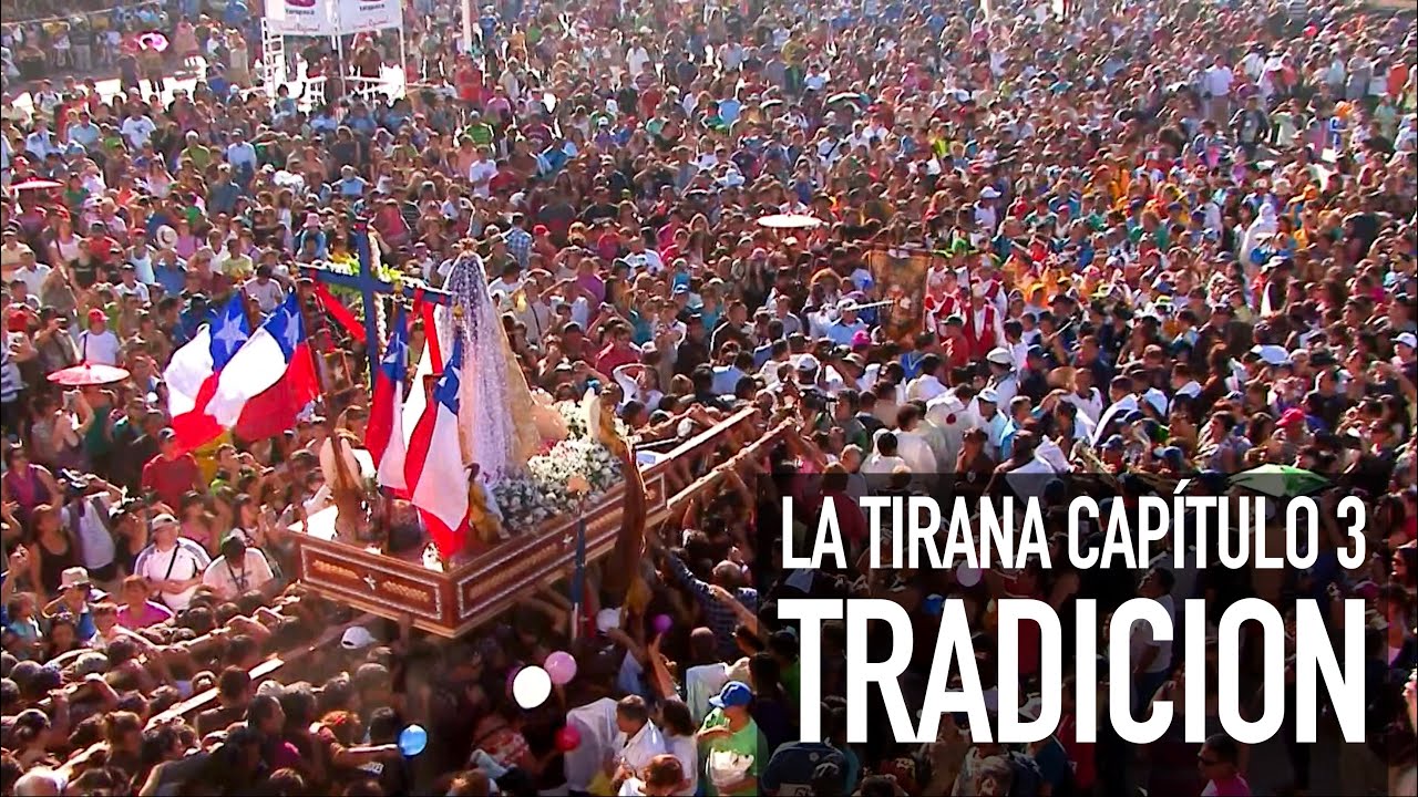 La Tirana Historia y Tradición Capítulo 3 TRADICIÓN