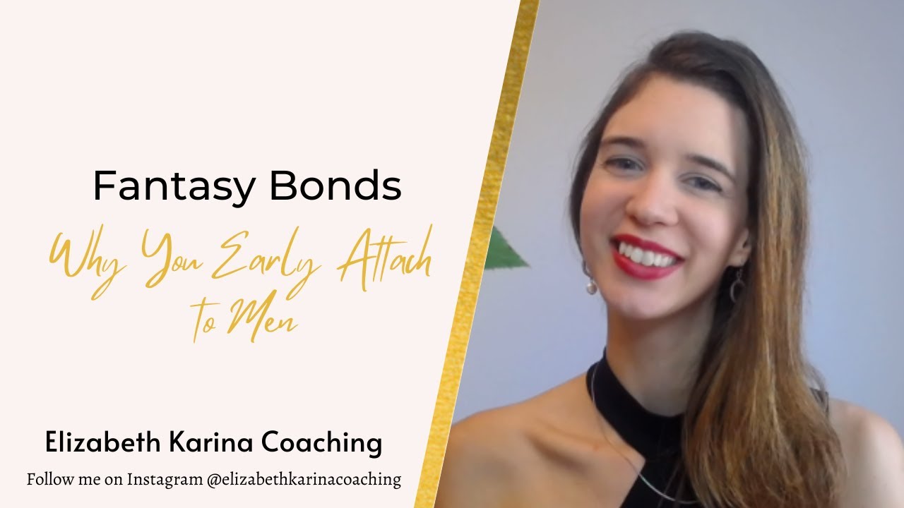 Fantasy Bonds vs Real Love (Why You Early Attach)