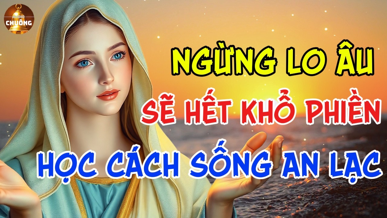 Bạn Đang Mệt Mỏi Vì Cuộc Sống? Hãy Nghe 100 Lời Dạy Này Của Đức Mẹ Maria.