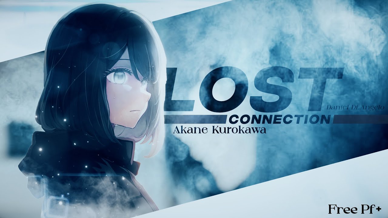 Akane Kurokawa | Lost Connection - Daniel Di Angelo {amv/edit} + Free Pf
