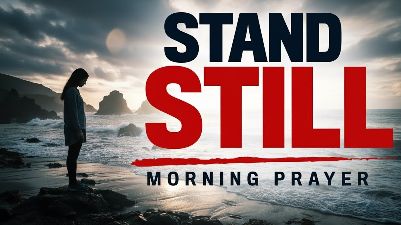 Be Still and Stand Strong In The Lord A Blessed Morning Prayer To Start Your Day