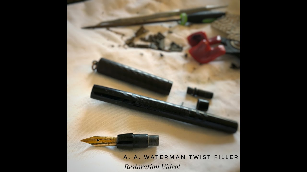 Restoring an A. A. Waterman Twist Filler Fountain Pen