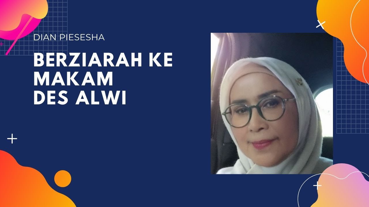 Berziarah ke Makam Des Alwi | Dian Piesesha