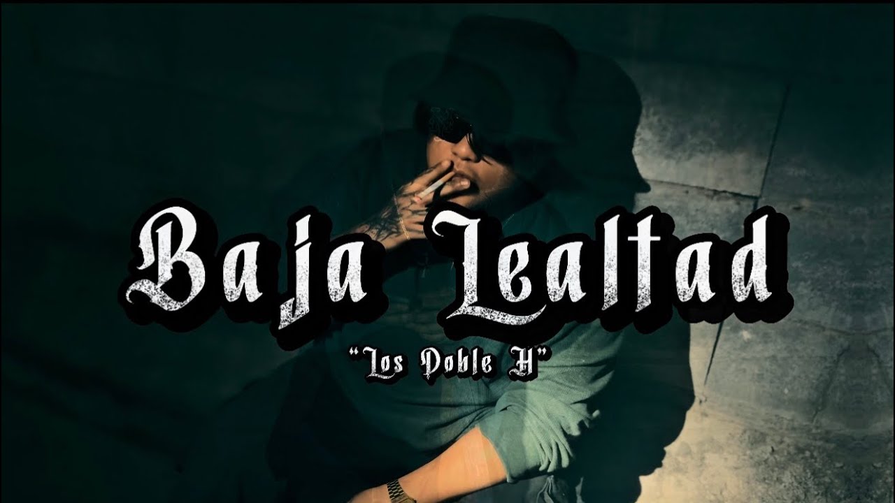 Los Doble H- “Baja Lealtad” (Video Oficial)