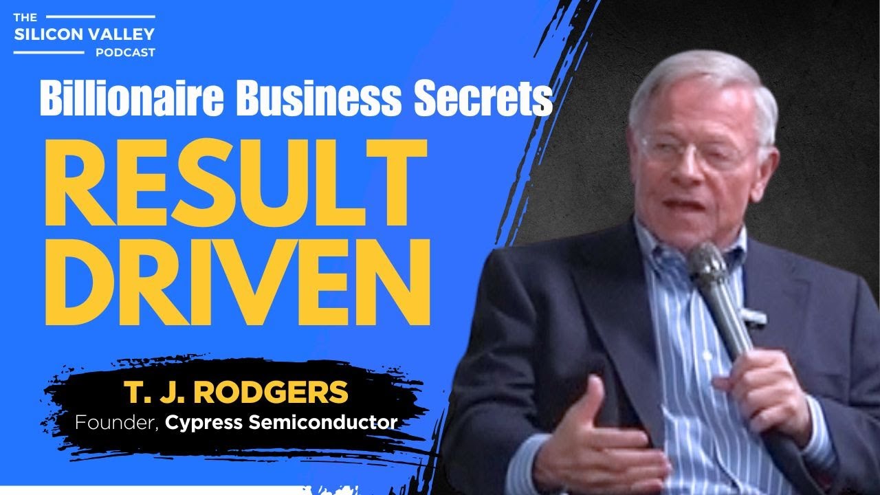 Billionaire Business Secrets: Result Driven with T. J. Rodgers | Cypress Semiconductor